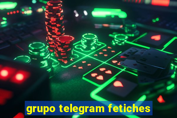 grupo telegram fetiches